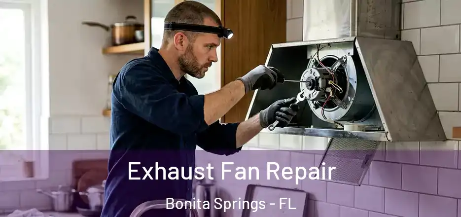 Exhaust Fan Repair Bonita Springs - FL