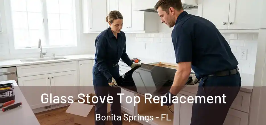 Glass Stove Top Replacement Bonita Springs - FL