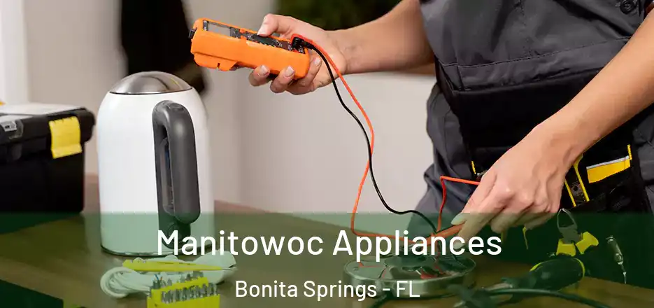  Manitowoc Appliances Bonita Springs - FL