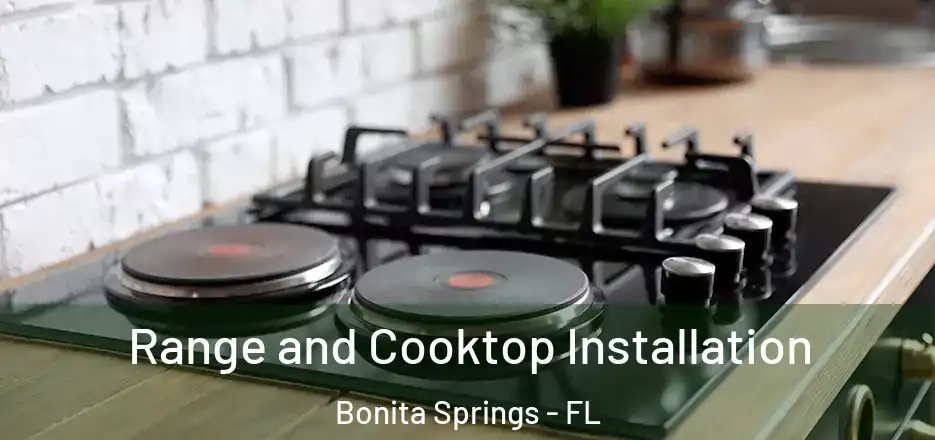  Range and Cooktop Installation Bonita Springs - FL