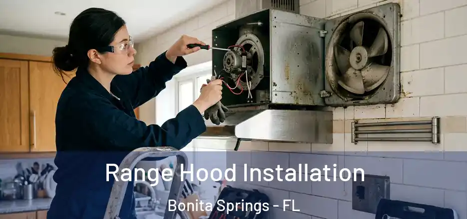 Range Hood Installation Bonita Springs - FL