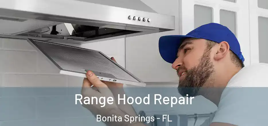 Range Hood Repair Bonita Springs - FL