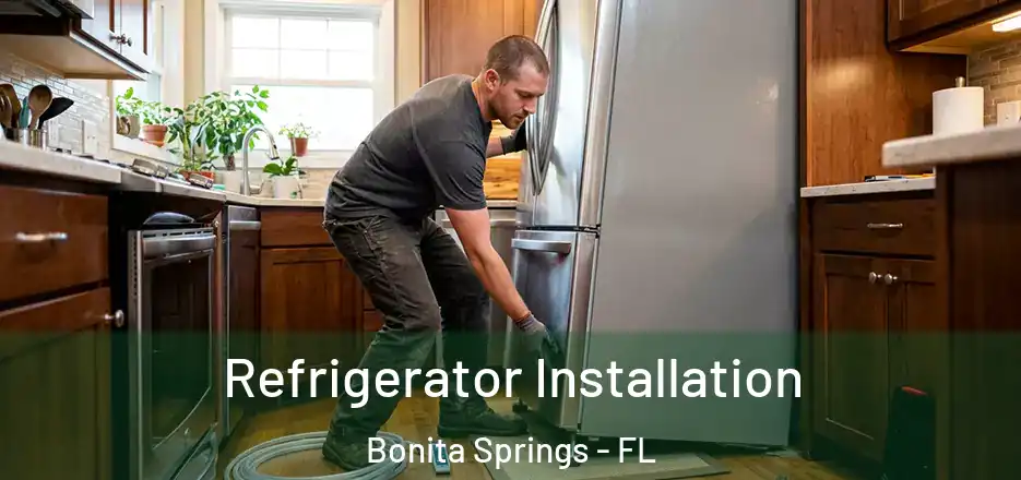 Refrigerator Installation Bonita Springs - FL