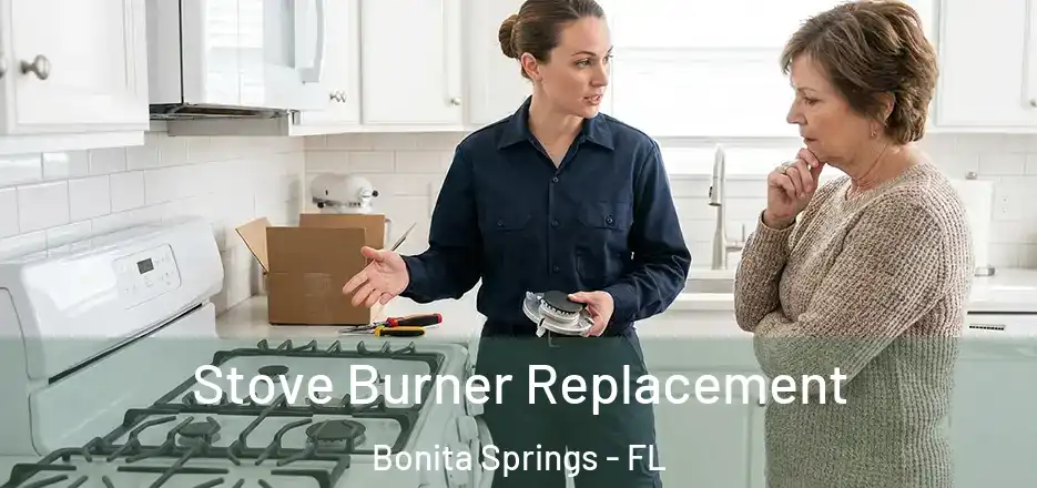  Stove Burner Replacement Bonita Springs - FL
